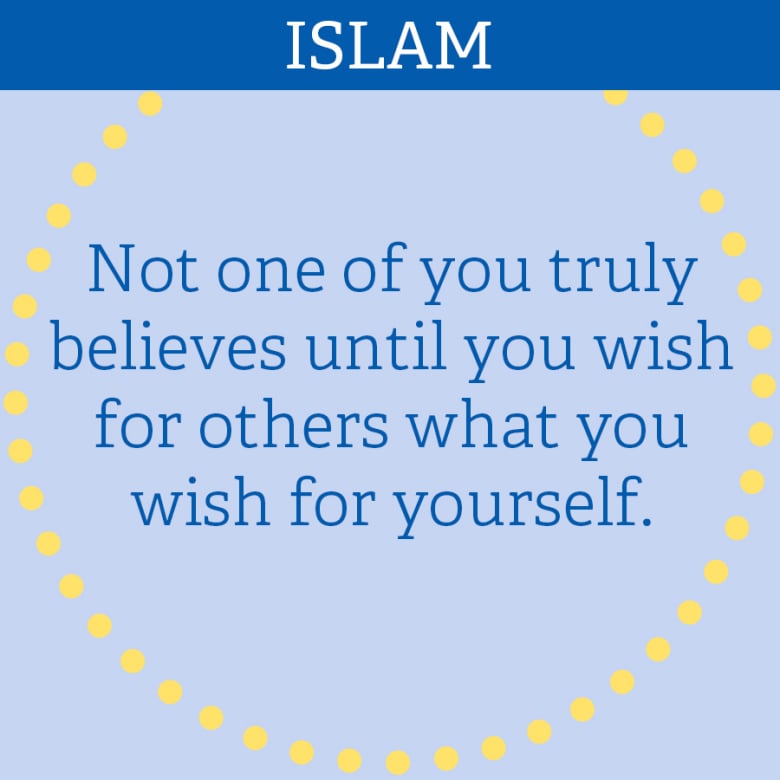 ISLÁM: “Not one of you truly believes until you wish for others what you wish for yourself.”