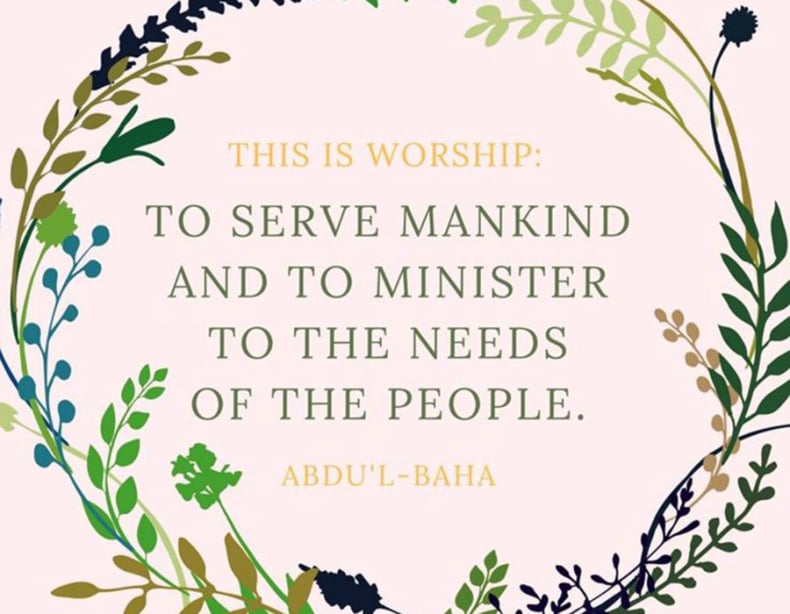 "This is worship: To serve mankind and to minister to the needs of the people."
